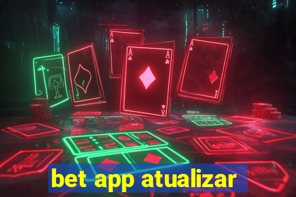 bet app atualizar